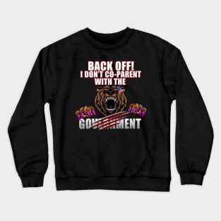 I DON'T CO-PARENT WITH THE GOVERNMENT Crewneck Sweatshirt